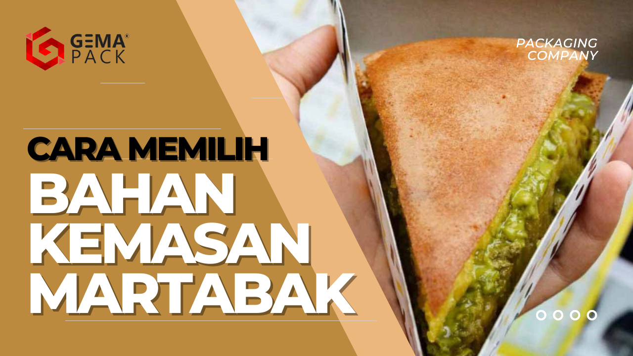 cara memilih bahan kemasan martabak gemapack