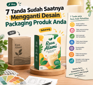 7 Tanda Sudah Saatnya Mengganti Desain Packaging Produk Anda